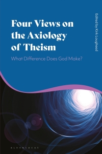 Cover image: Four Views on the Axiology of Theism 1st edition 9781350083530
