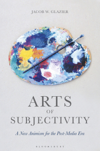 Omslagafbeelding: Arts of Subjectivity: A New Animism for the Post-Media Era 1st edition 9781350085824