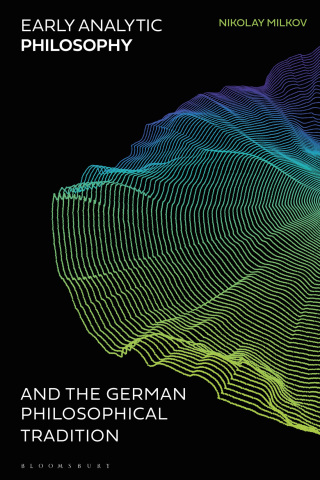Cover image: Early Analytic Philosophy and the German Philosophical Tradition 1st edition 9781350277977