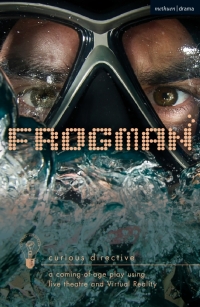 Omslagafbeelding: Frogman: a coming-of-age play using live theatre and Virtual Reality 1st edition 9781350086838