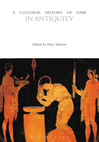 Cover image: A Cultural History of Hair in Antiquity 1st edition 9781474232012