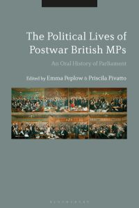 Cover image: The Political Lives of Postwar British MPs 1st edition 9781350089266