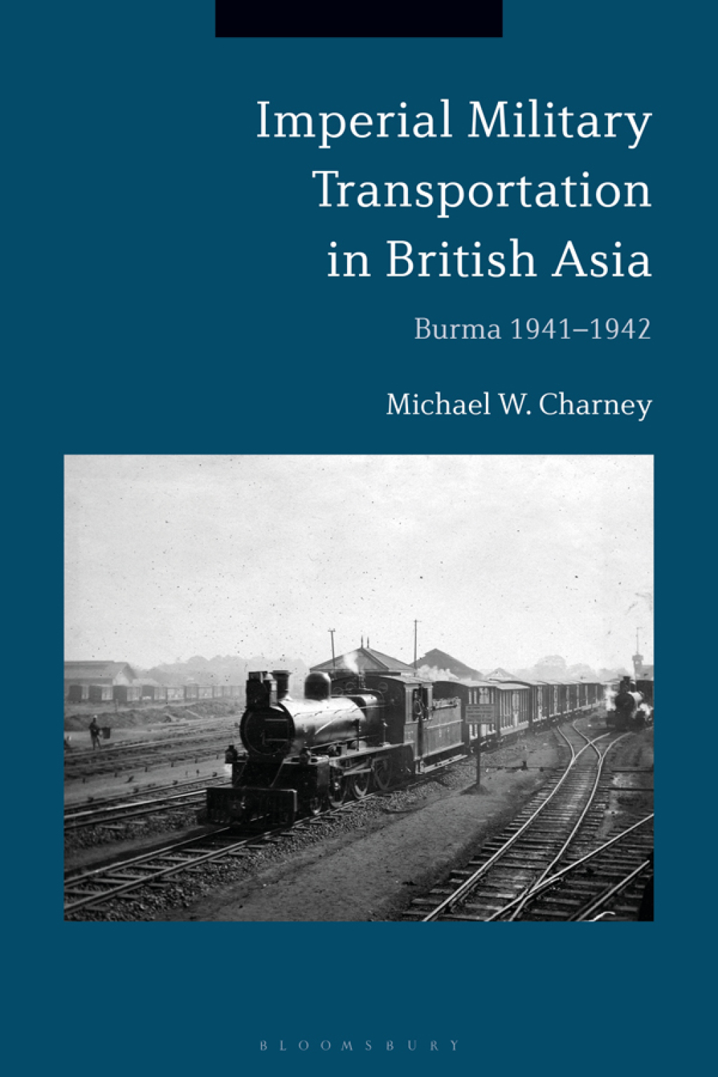Imperial Military Transportation in British Asia Burma 1941-1942 1st Edition