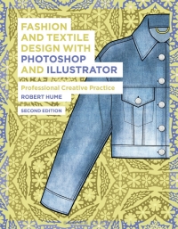 表紙画像: Fashion and Textile Design with Photoshop and Illustrator 2nd edition 9781350090125