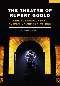 Cover image: The Theatre of Rupert Goold 1st edition 9781350090729