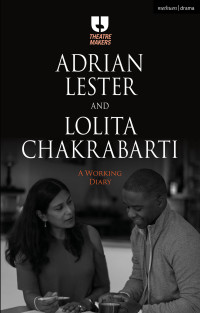 Cover image: Adrian Lester and Lolita Chakrabarti: A Working Diary 1st edition 9781350092778