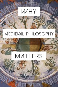Omslagafbeelding: Why Medieval Philosophy Matters 1st edition 9781350094161