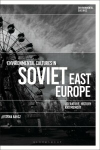 Cover image: Environmental Cultures in Soviet East Europe 1st edition 9781350200647
