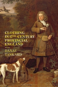 表紙画像: Clothing in 17th-Century Provincial England 1st edition 9781350098404