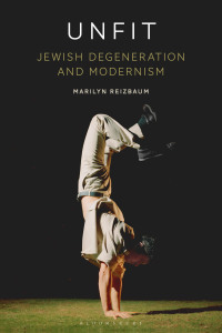 Omslagafbeelding: Unfit: Jewish Degeneration and Modernism 1st edition 9781350098947