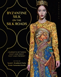 Cover image: Byzantine Silk on the Silk Roads 1st edition 9781350099333