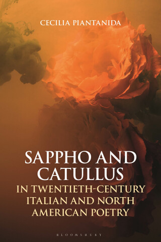 Cover image: Sappho and Catullus in Twentieth-Century Italian and North American Poetry 1st edition 9781350101890