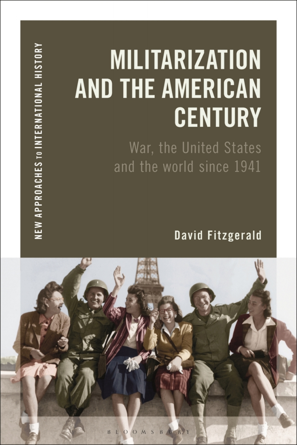 Militarization and the American Century War, the United States and the World since 1941 1st Edition