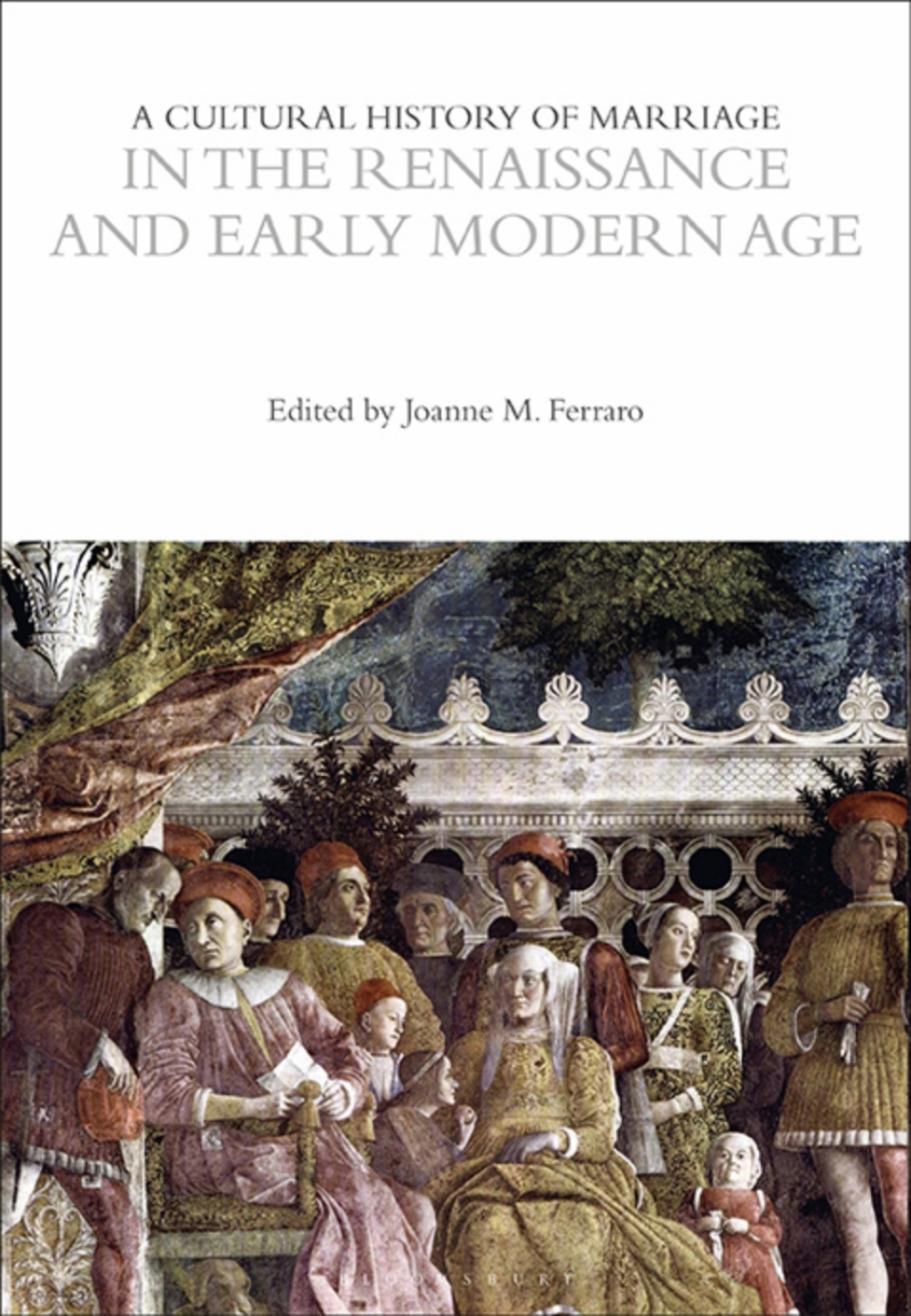 A Cultural History of Marriage in the Renaissance and Early Modern Age 1st Edition