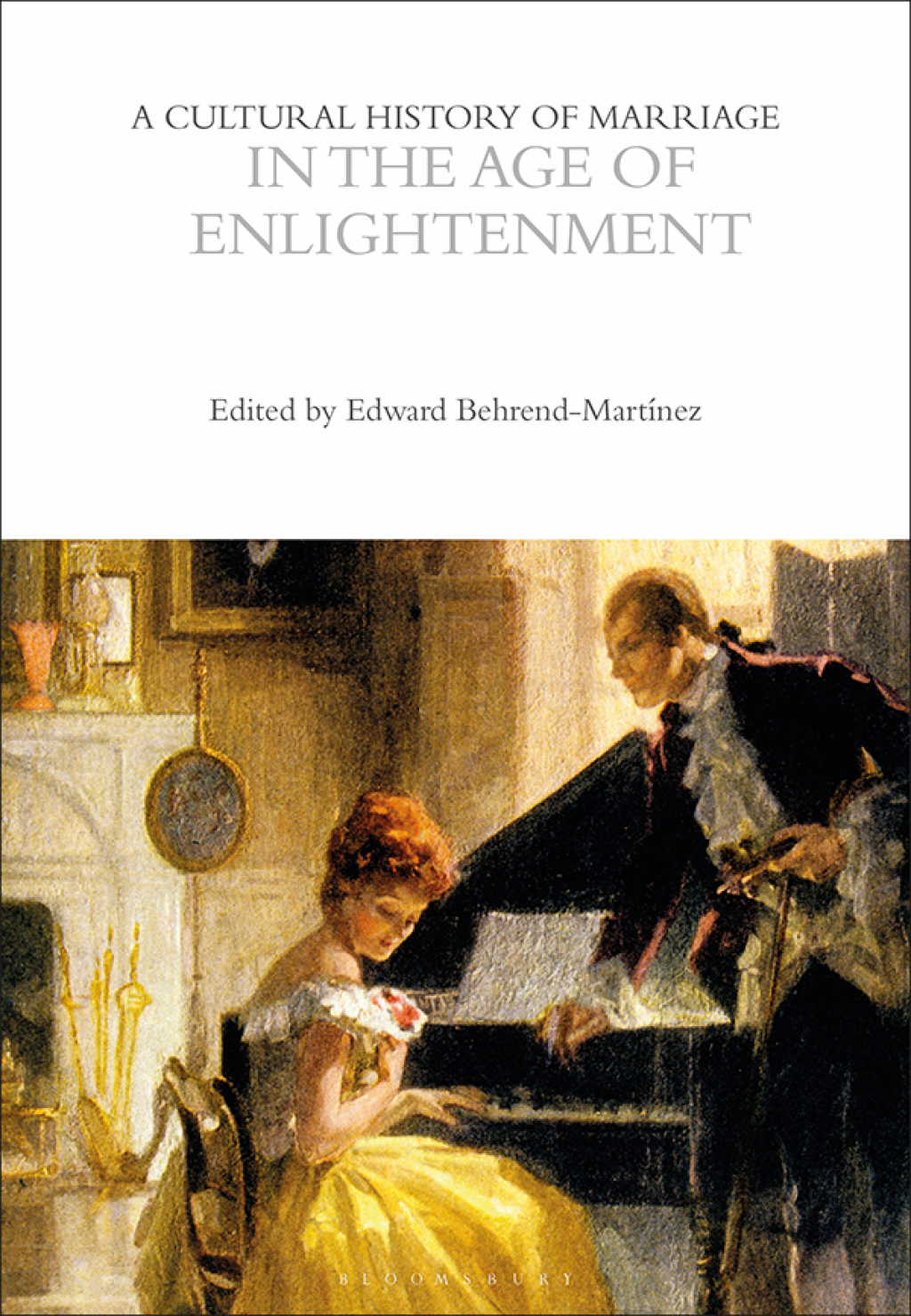A Cultural History of Marriage in the Age of Enlightenment 1st Edition