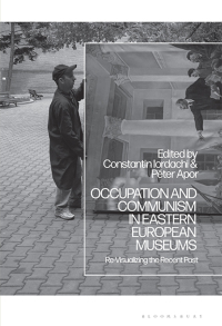 صورة الغلاف: Occupation and Communism in Eastern European Museums 1st edition 9781350103702