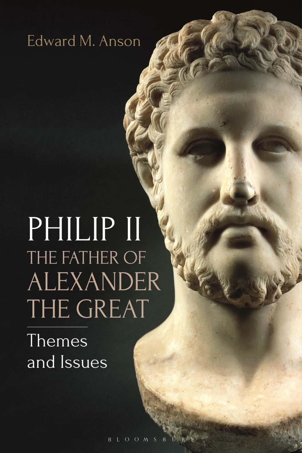 Philip II, the Father of Alexander the Great Themes and Issues 1st Edition