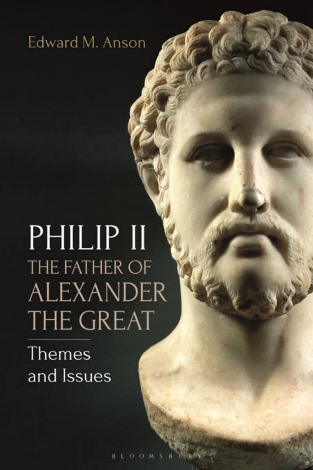 Philip II, the Father of Alexander the Great Themes and Issues 1st Edition