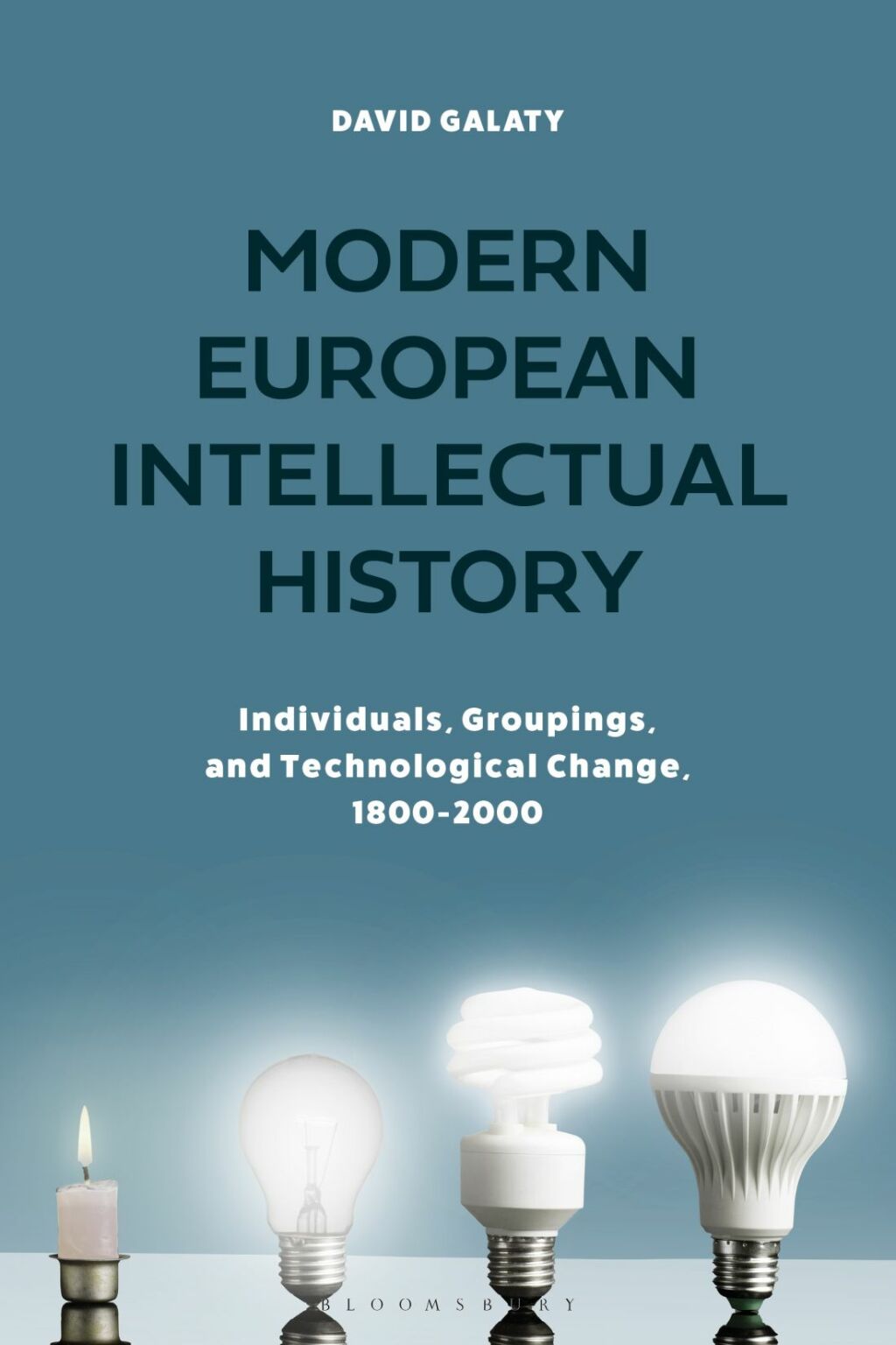 Modern European Intellectual History Individuals, Groupings, and Technological Change, 1800-2000 1st Edition