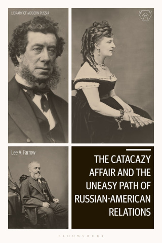 Imagen de portada: The Catacazy Affair and the Uneasy Path of Russian-American Relations 1st edition 9781350107182