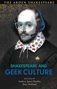 Omslagafbeelding: Shakespeare and Geek Culture 1st edition 9781350107748