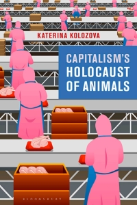 Cover image: Capitalism’s Holocaust of Animals 1st edition 9781350109681