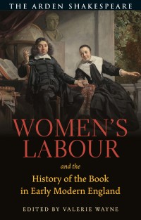 Omslagafbeelding: Women’s Labour and the History of the Book in Early Modern England 1st edition 9781350110014