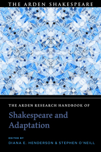 Cover image: The Arden Research Handbook of Shakespeare and Adaptation 1st edition 9781350110304