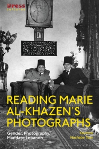 Cover image: Reading Marie al-Khazen’s Photographs 1st edition 9781788314800