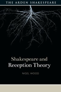 Omslagafbeelding: Shakespeare and Reception Theory 1st edition 9781350112100