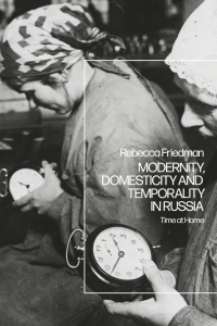 Titelbild: Modernity, Domesticity and Temporality in Russia 1st edition 9781350112438