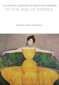 Cover image: A Cultural History of Dress and Fashion in the Age of Empire 1st edition 9781350204645