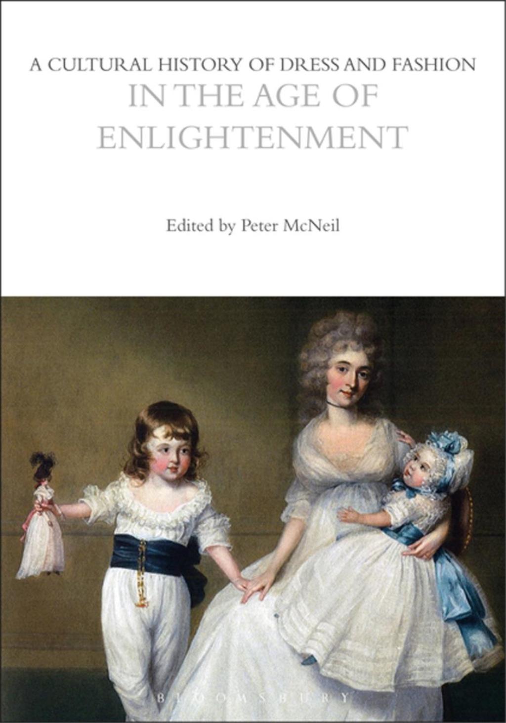 A Cultural History of Dress and Fashion in the Age of Enlightenment 1st Edition