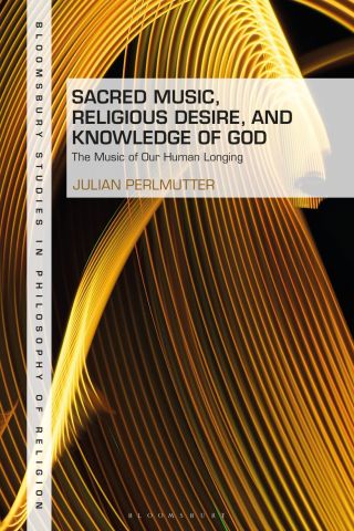 Cover image: Sacred Music, Religious Desire and Knowledge of God 1st edition 9781350114968
