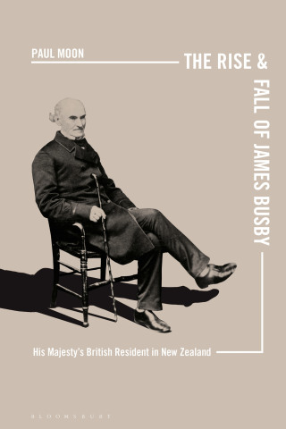 Cover image: The Rise and Fall of James Busby 1st edition 9781350116641