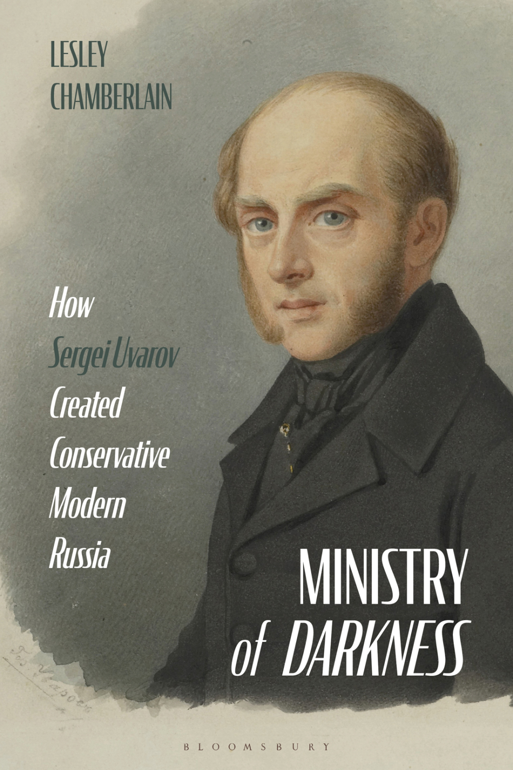 Ministry of Darkness How Sergei Uvarov Created Conservative Modern Russia 1st Edition