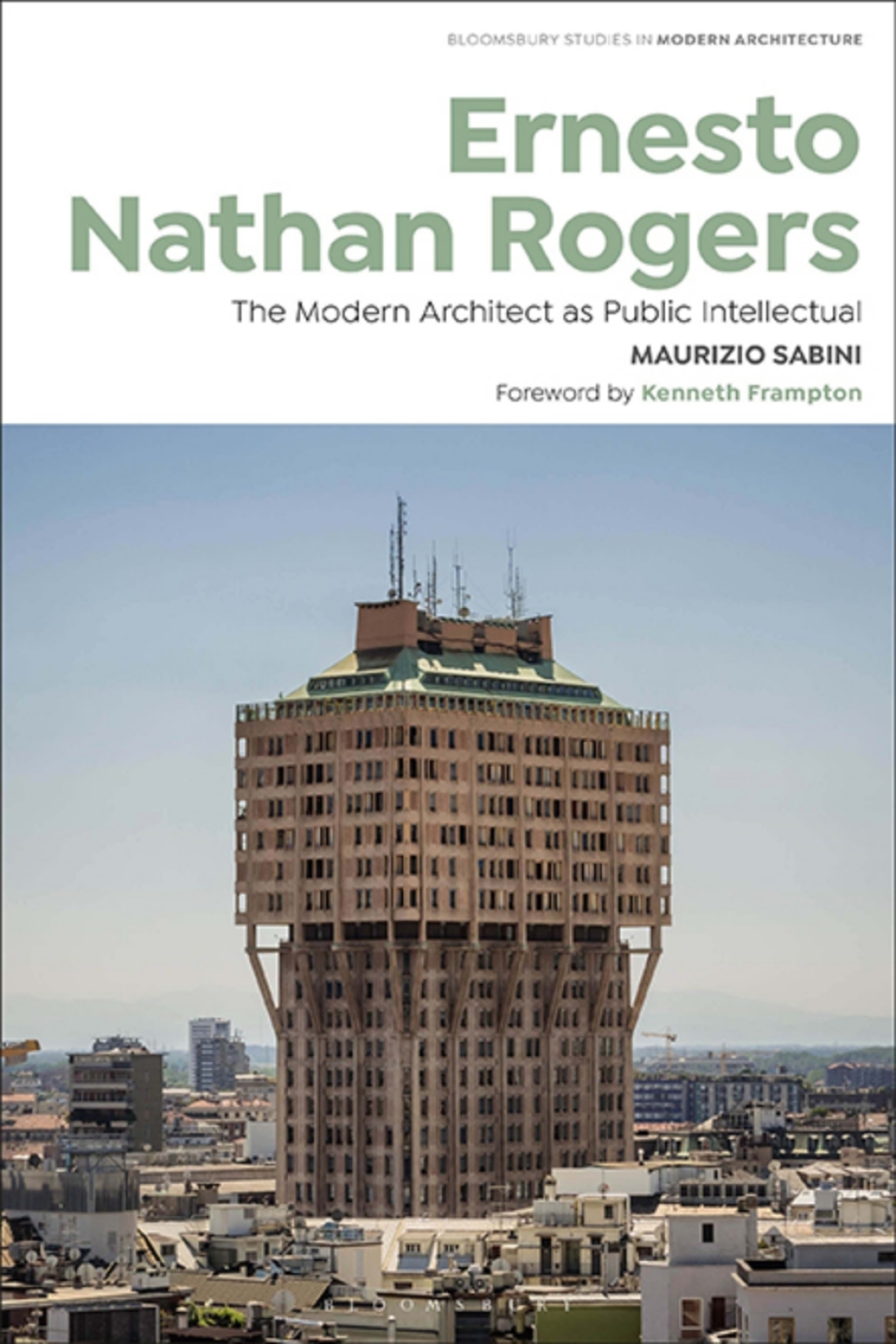 Ernesto Nathan Rogers The Modern Architect as Public Intellectual 1st Edition