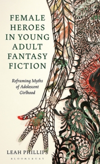Omslagafbeelding: Female Heroes in Young Adult Fantasy Fiction 1st edition 9781350119338