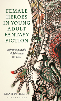 Cover image: Female Heroes in Young Adult Fantasy Fiction 1st edition 9781350119338