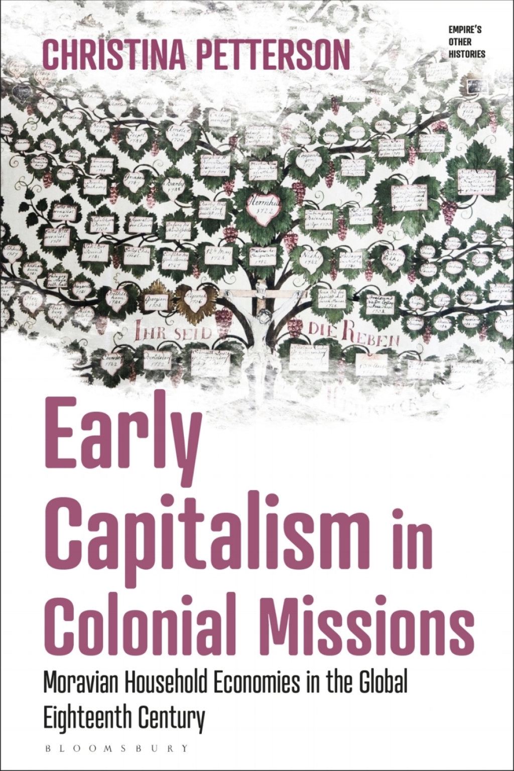 Early Capitalism in Colonial Missions Moravian Household Economies in the Global Eighteenth Century 1st Edition
