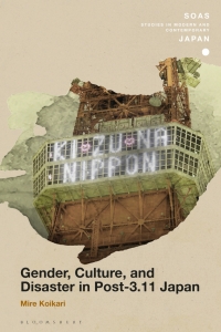 Cover image: Gender, Culture, and Disaster in Post-3.11 Japan 1st edition 9781350212992