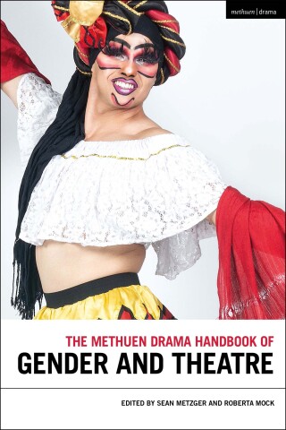صورة الغلاف: The Methuen Drama Handbook of Gender and Theatre 1st edition 9781350123175