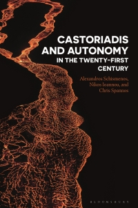 Cover image: Castoriadis and Autonomy in the Twenty-first Century 1st edition 9781350199286