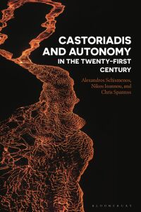 Cover image: Castoriadis and Autonomy in the Twenty-first Century 1st edition 9781350199286