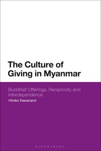 Omslagafbeelding: The Culture of Giving in Myanmar 1st edition 9781350124172