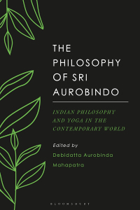 Cover image: The Philosophy of Sri Aurobindo 1st edition 9781350124868