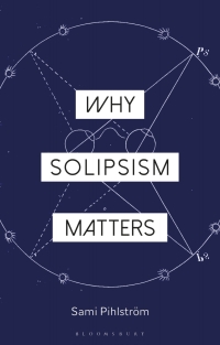 Cover image: Why Solipsism Matters 1st edition 9781350126398