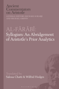 Imagen de portada: Al-Farabi, Syllogism: An Abridgement of Aristotle’s Prior Analytics 1st edition 9781350126992
