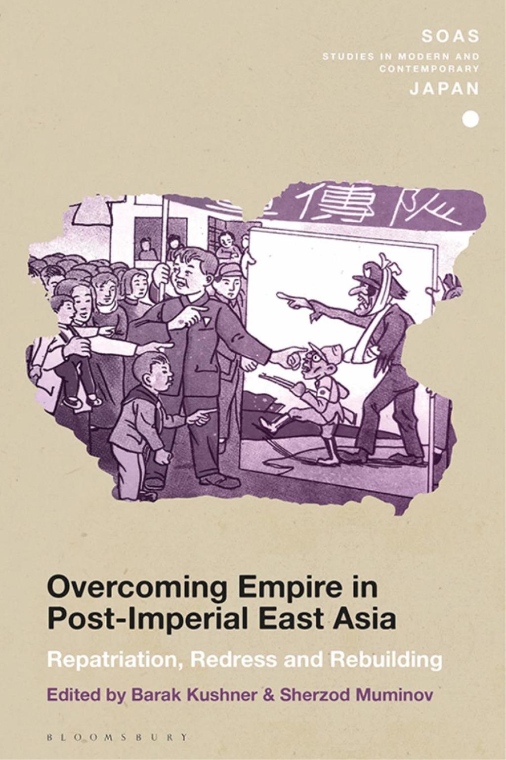 Overcoming Empire in Post-Imperial East Asia Repatriation, Redress and Rebuilding 1st Edition