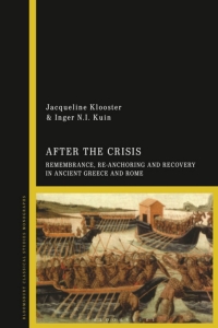Cover image: After the Crisis: Remembrance, Re-anchoring and Recovery in Ancient Greece and Rome 1st edition 9781350128552